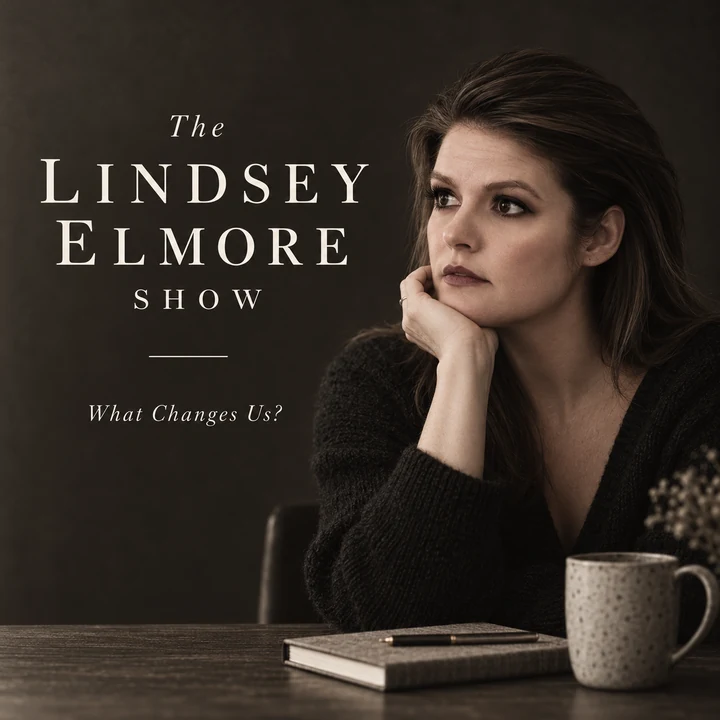The Lindsey Elmore Show cover art: Lindsey Elmore at a table with a notebook and mug, above the words What Changes Us?